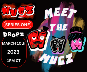 Mugz Series.One ‘Meet The Mugz’ Wax NFT Drop (3/10/23 @1pm CT)